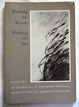 Paperback Working the Woods, Working the Sea (Dalmo'Ma, Anthology of Northwest Writings, No 6) Book