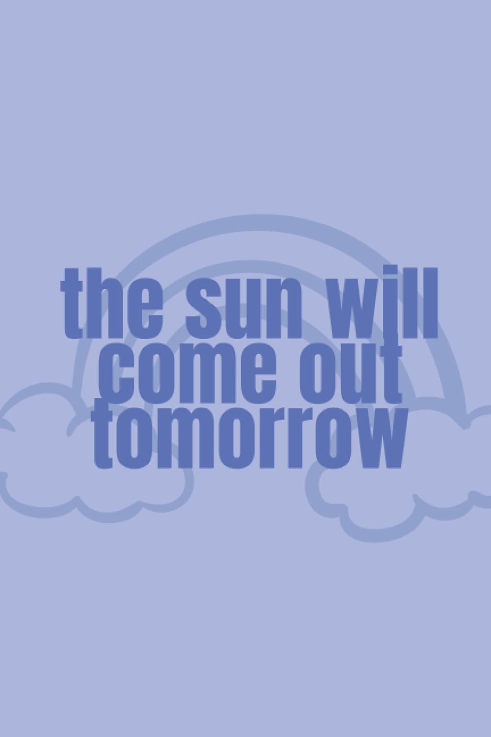 The Sun Will Come Out Tomorrow Notebook