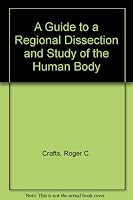A Guide to a Regional Dissection and Study of the Human Body (A Wiley medical publication) 0471051543 Book Cover