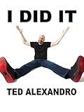 I Did It - Ted Alexandro Live at the Creek & The Cave