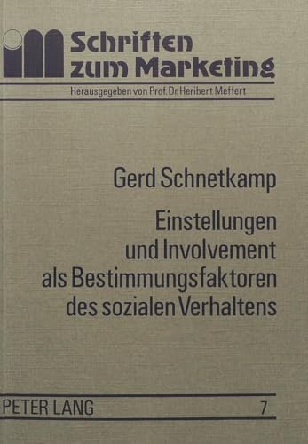 Einstellungen und Involvement als Bestimmungsfaktoren des sozialen Verhaltens: Eine empirische Analyse am Beispiel der Organspendebereitschaft in der ... zu Marketing und Management, Band 7)