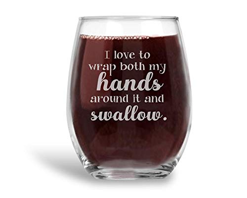 DashaAlexander I Love to Wrap Both Hands Around It and Swallow Funny Saying Wine Glass Bachelorette Party - 21 oz