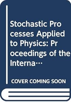 Hardcover Stochastic Processes Applied to Physics: Proceedings of the International School Held in Santander, Spain, 10-14 September 1984 Book
