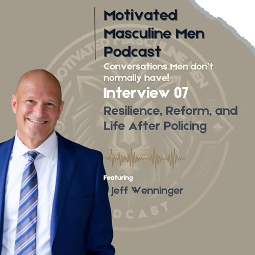 Page de couverture de Interview #07 – Jeff Wenninger: From Adoption to Reforming the Badge | Leadership, Integrity & Purpose