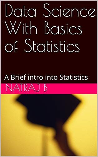 Data Science With Basics of Statistics: A Brief intro into Statistics ...