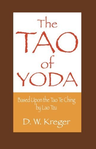 The Tao of Yoda: Based Upon the Tao Te Ching by Lao Tzu by Kreger, D. W. (2013) Paperback