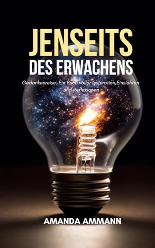 Preisvergleich Produktbild Jenseits des Erwachens: Gedankenreise: Ein Buch voller Inspiration, Einsichten und Reflexionen