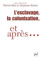 L'esclavage, la colonisation, et après… France, Etats-Unis, Grande-Bretagne 2130543707 Book Cover