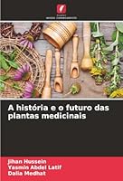 A história e o futuro das plantas medicinais (Portuguese Edition) 6206827267 Book Cover