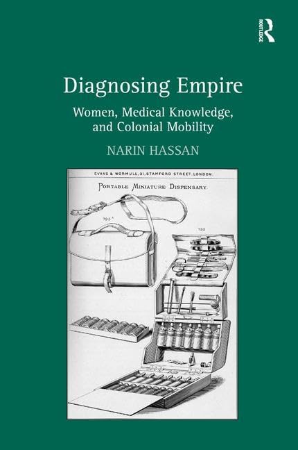 Diagnosing Empire: Women, Medical Knowledge, and Colonial Mobility      1st Edition
