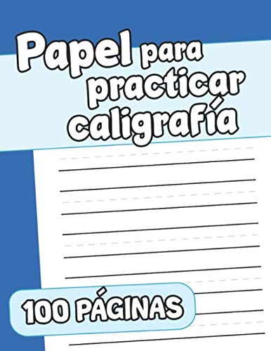 Papel para Practicar Caligrafía 100 Páginas: Cuaderno para Practicar Escritura | Libro de Caligrafia para Adultos | Escritura a Mano | Cuaderno de ... Caligrafia Moderna | Practica de Escritura