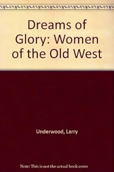 Paperback Dreams of Glory: Women of the Old West Book