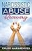 Produktbild Narcissistic Abuse Recovery: The Ultimate Guide to understanding Narcissism and Healing From Narcissistic Lovers, Mothers and everything in between by Disarming the Narcissist