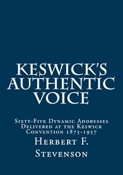 Paperback Keswick's Authentic Voice: Sixty-Five Dynamic Addresses Delivered at the Keswick Convention 1875-1957 Book