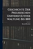 Geschichte der Preussischen Universitätsverwaltung bis 1810
