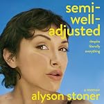Cover of Semi-Well-Adjusted Despite Literally Everything