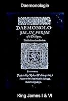Daemonologie: In Forme of a Dialogue, Divided into three Books: By the High and Mighty Prince, James etc. B0CF3T5C1P Book Cover