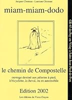 Miam-miam-dodo - Le chemin de Compostelle. Ouvrage destiné aux pèlerins à pied, à bicyclette, à cheval, ou en automobile 2950848648 Book Cover
