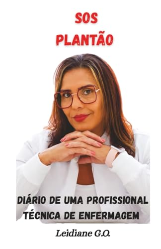 SOS PLANTAO: Diario de uma profissional tecnica de enfemagem