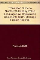 A translation guide to 19th-century Polish-language civil-registration documents: (birth, marriage, and death records) 0961351217 Book Cover
