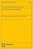 The Formation of Contract: New Features and Developments in Contracting (Europäisches Privatrecht Book 46) (English Edition)