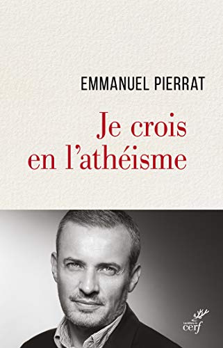 Je crois en l'athéisme par [Emmanuel Pierrat]