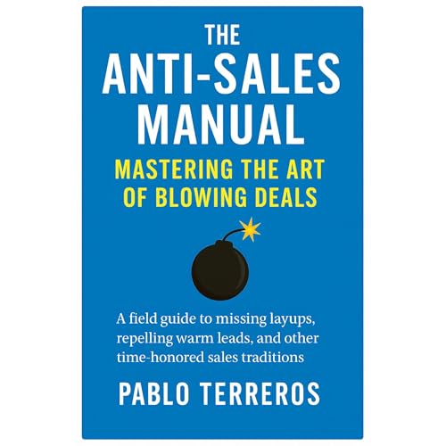 The Anti-Sales Manual: Mastering the Art of Blowing Deals Audiolibro Por Pablo Terreros arte de portada