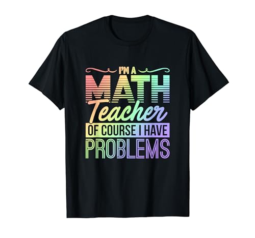 Amante de las matemáticas, por supuesto, tengo problemas Soy profesor de matemáticas Camiseta