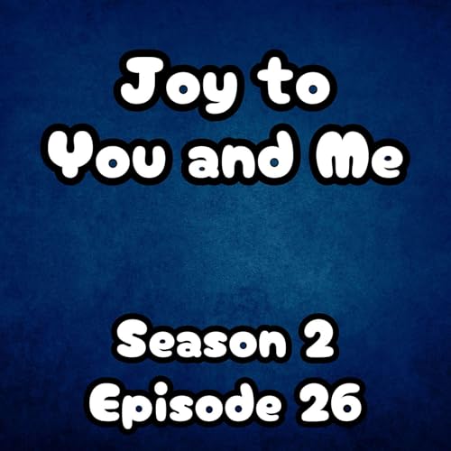 S2 E26 Joy to You and Me