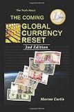 The Truth About The Coming Global Currency Reset 2nd Edition