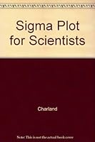 Sigmaplot for Scientists 0697288005 Book Cover