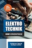 Elektrotechnik ohne Vorkenntnisse: Die Grundlagen innerhalb von 7 Tagen verstehen