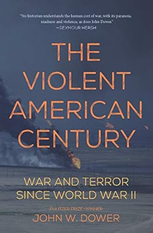 The Violent American Century: War and Terror Since World War II (Dispatch Books)