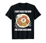 Vintage Ich kann dich nicht hören, jetzt esse ich Nasi Uduk Lover T-Shirt