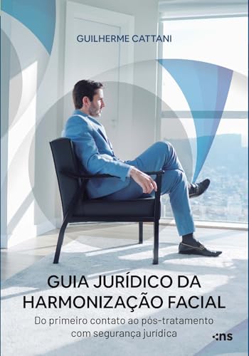 Guia jurídico da harmonização facial: Do primeiro contato ao pós-tratamento com segurança jurídica