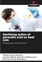 Sanitizing action of peracetic acid on beef cuts 6208668425 Book Cover