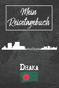 Mein Reisetagebuch Dhaka: 6x9 Reise Journal I Notizbuch mit Checklisten zum Ausfüllen I Perfektes Geschenk für den Trip nach Dhaka (Bangladesch) für jeden Reisenden