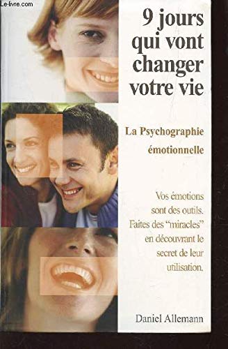 9 jours qui vont changer votre vie : La psychographie émotionnelle