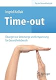 Time-out: Übungen zur Selbstsorge und Entspannung für Gesundheitsberufe (Top im Gesundheitsjob)