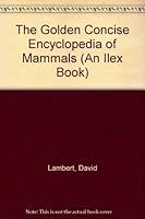 The Golden Concise Encyclopedia Of Mammals 0307165590 Book Cover