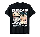Born To Read Force to work Bookish t -shir t