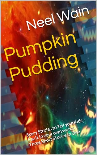 Pumpkin Pudding: Scary Stories for Kids - Say it in your own words - Three Short Stories in One (English Edition)