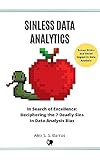 Sinless Data Analytics: In Search of Excellence: Deciphering the 7 Deadly Sins in Data Analysis Bias