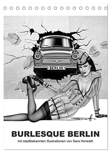 BURLESQUE BERLIN - eine Reise durch die Wahrzeichen der Stadt mit Pin-ups (Tischkalender 2023 DIN A5 hoch)