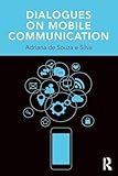 Dialogues on Mobile Communication (Changing Mobilities)