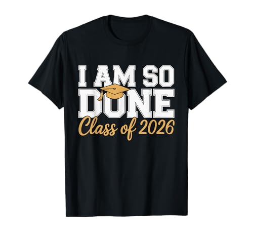 I am so Done Class of 2026 Graduation T-Shirt