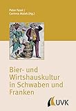 Bier- und Wirtshauskultur in Schwaben und Franken (Irseer Schriften 15)
