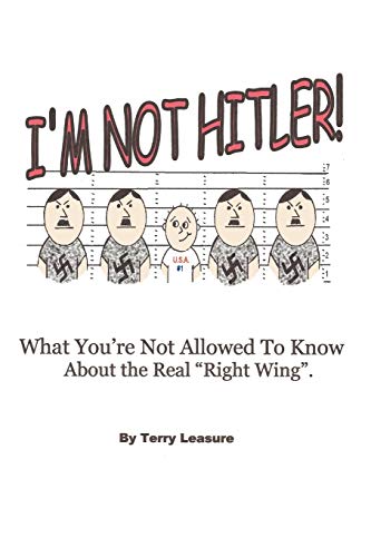 I'm Not Hitler! What You're Not Allowed To Know About The Real Right Wing.