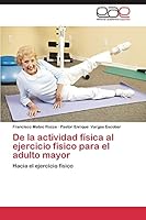 De la actividad física al ejercicio físico para el adulto mayor 3659089397 Book Cover