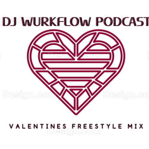 Episode 4: DJ WURKFLOW PODCAST - FREESTYLE VALENTINE'S MIX 2026